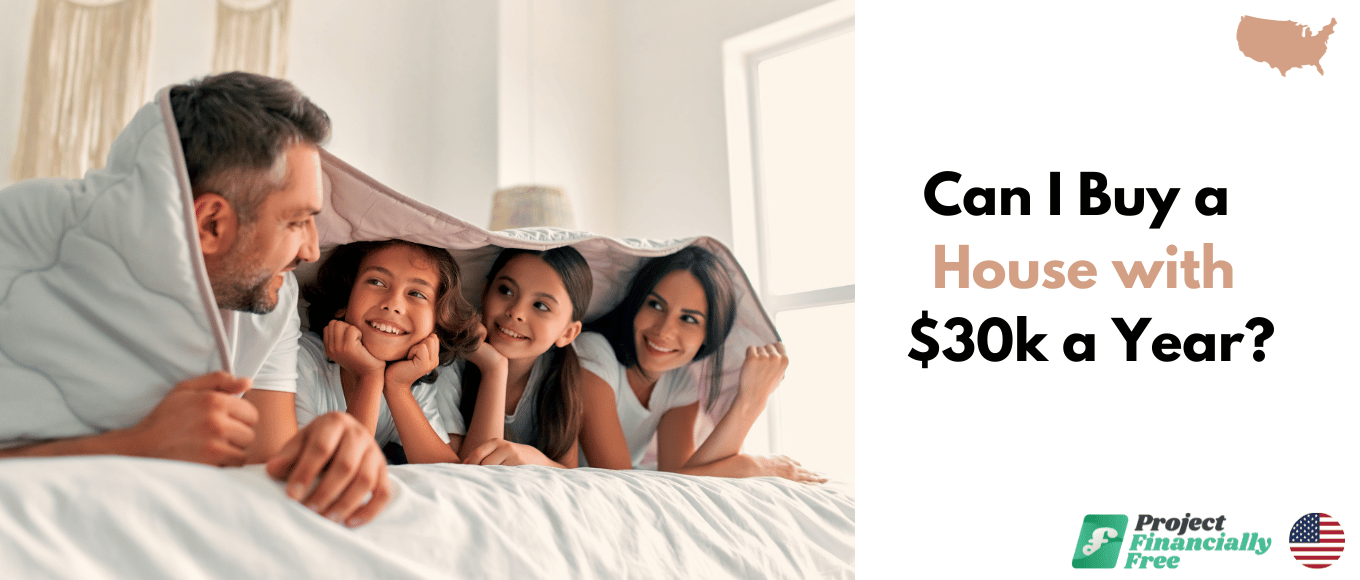 If I Make $30k a Year, Can I Buy a House?