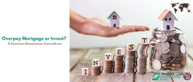 Overpay mortgage or invest a common homeowner conundrum